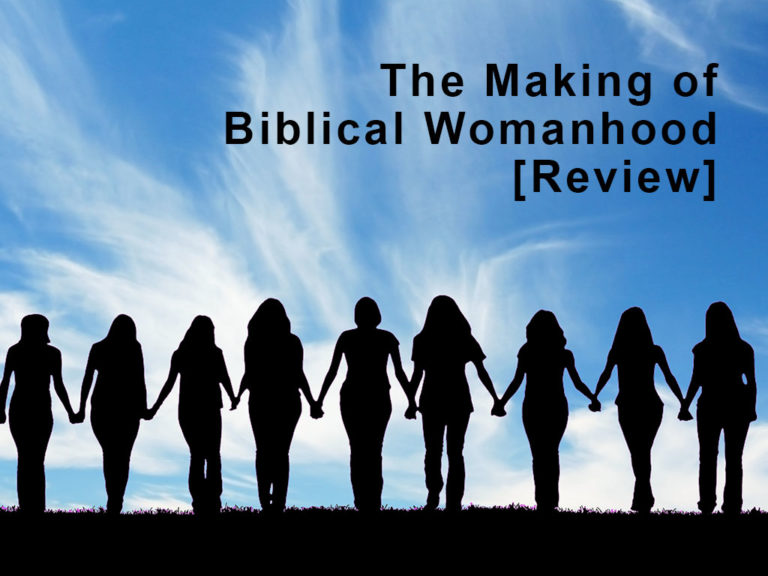 The Making Of Biblical Womanhood [Review] | Journey Together